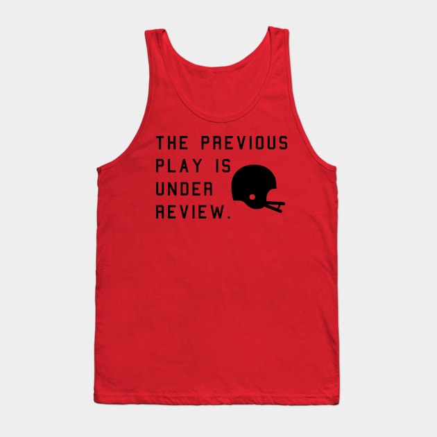 Previous Play Is Under Review Tank Top by HelmetAddict